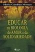 Educar Na Biologia Do Amor E Da Solidariedade