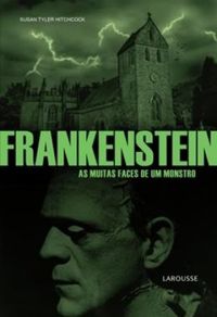 Frankenstein:  as muitas faces de um monstro