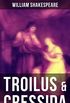 TROILUS & CRESSIDA: Including The Classic Biography: The Life of William Shakespeare (English Edition)