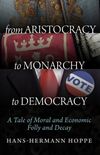 From Aristocracy to Monarchy to Democracy