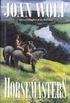 The Horsemasters : A Novel of Prehistory