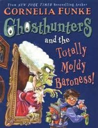 Ghosthunters and the totally moldy Baroness!
