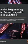 Parallel Programming and Concurrency with C# 10 and .NET 6
