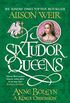 Six Tudor Queens: Anne Boleyn, A King