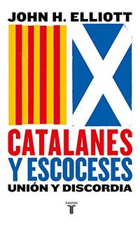 Catalanes y escoceses: Unin y discordia (Spanish Edition)
