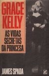 Grace Kelly: as Vidas Secretas da Princesa