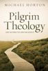 Pilgrim Theology: Core Doctrines for Christian Disciples (English Edition)