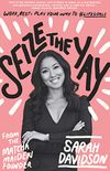 Seize The Yay: Work, rest and play your way to #lifegoals, from Matcha Maiden Founder Sarah Davidson (English Edition)