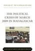 The Political Crisis of March 2009 in Madagascar: A Case Study of Conflict and Conflict Mediation (English Edition)