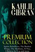 KAHLIL GIBRAN Premium Collection: Spirits Rebellious, The Broken Wings, The Madman, Al-Nay, I Believe In You and more (Illustrated): Inspirational Books, ... Paintings of Khalil Gibran (English Edition)