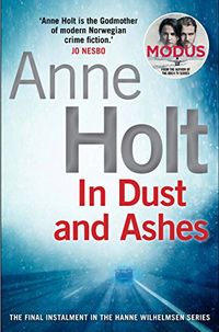 In Dust and Ashes: Holt Anne (Hanne Wilhelmsen Series Book 10) (English Edition)