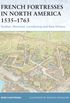 French Fortresses in North America 1535-1763: Qubec, Montral, Louisbourg and New Orleans