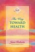 The Way Toward Health: A Seth Book (English Edition)