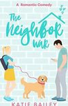 The Neighbor War: A Romantic Comedy