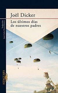 Los ultimos dias de nuestros padres (Spanish Edition)