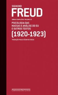 Psicologia das massas e Anlise do Eu e outros textos (1920-1923)