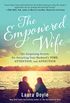 The Empowered Wife: Six Surprising Secrets for Attracting Your Husband