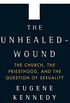 The Unhealed Wound: The Church, the Priesthood, and the Question of Sexuality (English Edition)