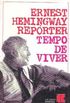 Ernest Hemingway Reprter: Tempo de Viver