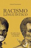 Racismo Linguístico: os subterrâneos da linguagem e do racismo