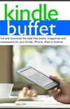 Kindle Buffet: Find and download the best free books, magazines and newspapers for your Kindle, iPhone, iPad or Android (English Edition)