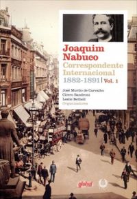 Joaquim Nabuco: Correspondente Internacional, 1882-1891