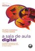 A Sala de Aula Digital: Estratgias Pedaggicas para Fomentar o Aprendizado Ativo, On-line e Hbrido