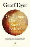 Os ltimos Dias de Roger Federer e Outros Finais