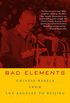 Bad Elements: Chinese Rebels from Los Angeles to Beijing (English Edition)