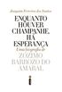 Enquanto houver champanhe, h esperana: Uma biografia de Zzimo Barroso do Amaral