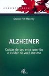 Alzheimer - Cuidar de seu ente querido e cuidar de você mesmo