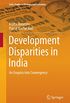 Development Disparities in India: An Enquiry into Convergence (India Studies in Business and Economics) (English Edition)