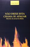 No Deixe Esta Chama Se Apagar - Historia Do Jornal Da Bahia