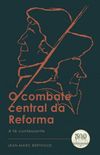 O COMBATE CENTRAL DA REFORMA