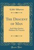 The Descent of Man: And Other Stories, Madame De Treymes (Classic Reprint)