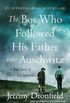 The Boy Who Followed His Father Into Auschwitz
