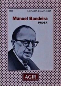 Manuel Bandeira: Prosa (Coleo Nossos Clssicos)
