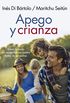 Apego y crianza: Cmo la teora del apego ilumina la forma de ser padres (Spanish Edition)