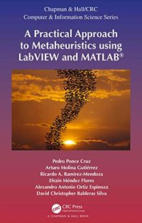 A Practical Approach to Metaheuristics using LabVIEW and MATLAB (Chapman & Hall/CRC Computer and Information Science Series) (English Edition)