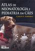 Atlas de Neonatologia e Pediatria em Ces