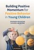 Building Positive Momentum for Positive Behavior in Young Children: Strategies for Success in School and Beyond (English Edition)