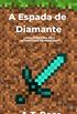 A Espada de Diamante: Uma aventura no autorizada de Minecraft (As aventuras de um jogador de Minecraft Livro 1)