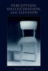 Perception, Hallucination, and Illusion (Philosophy of Mind) (English Edition)