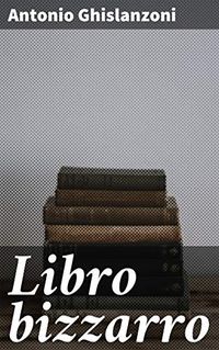 Libro bizzarro (Italian Edition)