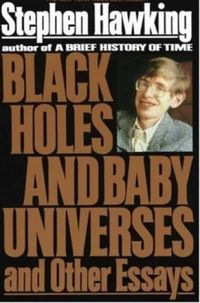 Black holes and baby universes and other essays