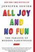 All Joy and No Fun: The Paradox of Modern Parenthood (English Edition)