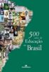 500 anos de educao no Brasil