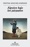 Alguien bajo los prpados (Narrativas hispnicas n 586) (Spanish Edition)