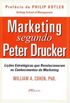 Marketing Segundo Peter Drucker. Lies Estratgicas que Revolucionaram os Conhecimentos de Marketing