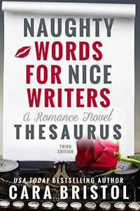 Naughty Words for Nice Writers: A Romance Novel Thesaurus (English Edition)
